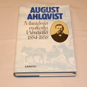 August Ahlqvist Muistelmia matkoilta Wenäjällä 1854-1858